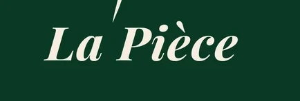 La Pièce